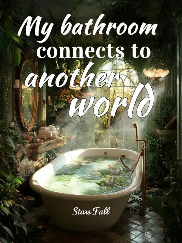 My bathroom connects to another world