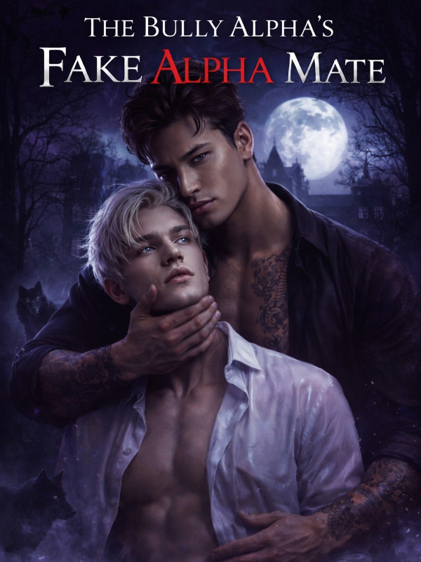 The Bully Alpha's Fake Alpha Mate (BL)