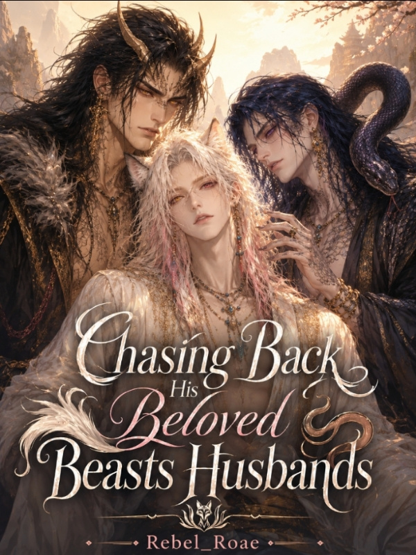 Chasing Back His Beloved Beast Husbands