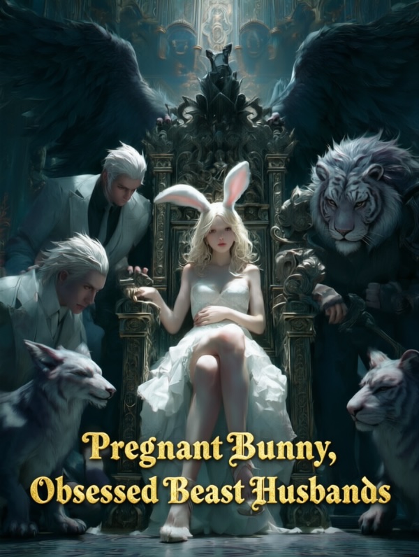 Pregnant Bunny, Obsessed Beast Husbands