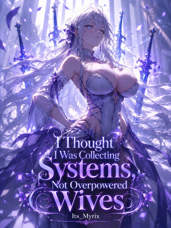 I Thought I Was Collecting Systems, Not Overpowered Wives