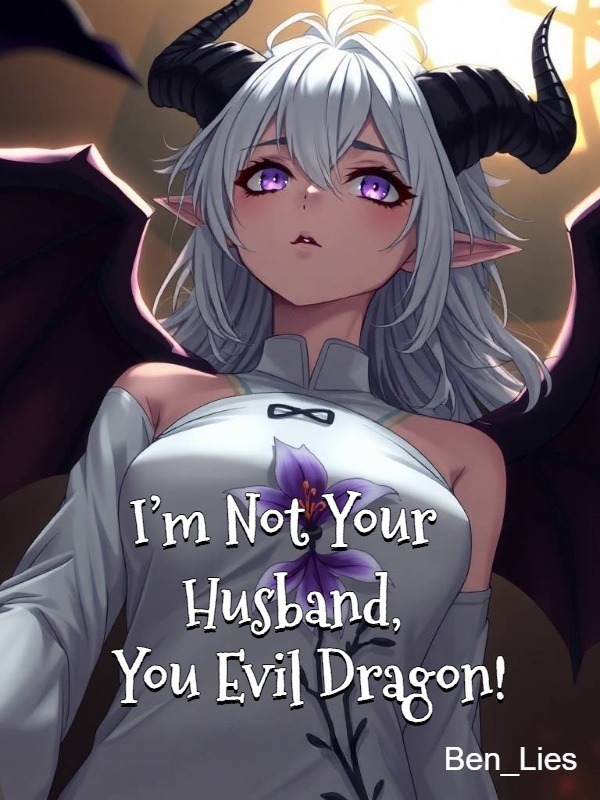 I'm Not Your Husband, You Evil Dragon!